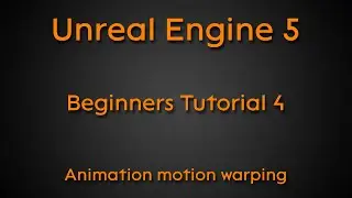 Beginners tutorial #4 - Animation motion warping - Unreal Engine 5
