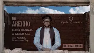 Gaba Cannal & Leroyale - Akekho Feat. Mthunzi & Moscow On Keys (Main Mix) | Official Audio