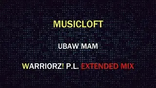 Musicloft - Ubaw Mam (Warriorz! P.L. Extended Mix)