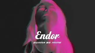 Endor - Gunna Be Mine