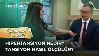Tansiyon Nasıl Ölçülür? Yüksek Tansiyon Nedir? | Günaydın Hayat