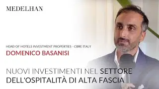 Domenico Basanisi (CBRE) - Hospitality: Cambiamenti negli Investimenti di Lusso #3 - Scenario