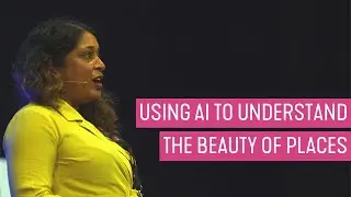 Using AI to Understand the Beauty of Places - Chanuki Seresinhe