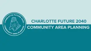 CLTfuture2040 Community Area Planning Phase 6