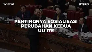 Pentingnya Sosialisasi Perubahan Kedua UU ITE | Fokus