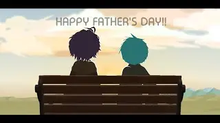 Happy Father's Day!! | Animation