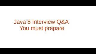Java 8 Interview Q&A must prepare for Java interview