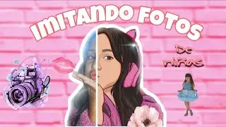 IMITANDO FOTOS DE NIÑAS