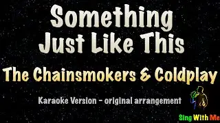The Chainsmokers & Coldplay - Something Just Like This (New Karaoke Version)