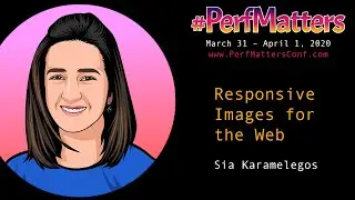 Sia Karamalegos :: Responsive Images for the Web :: #PerfMatters Conference 2020