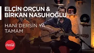 Elçin Orçun & Birkan Nasuhoğlu - Hani Dersin Ya Tamam / 