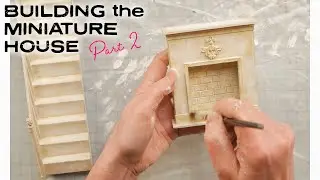 Building the Miniature House - Part Two
