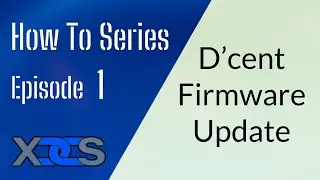 XDCS | How To Series | D'cent Firmware Update