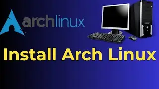 Setting up  Arch Linux in a Desktop PC