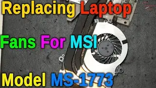 MSI Gaming Laptop Fan Replacement MS-1773 Disassembly Step by Step