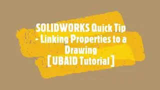 How to link properties to a Drawing - SOLIDWORKS Quick Tip | UBAID Tutorial