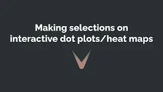 Making selections on interactive dot plots and heat maps