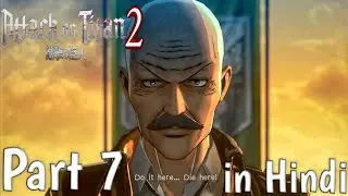 attack on titan 2 | Walkthrough | Gameplay | Part 7 | in Hindi [SS FLAMES]