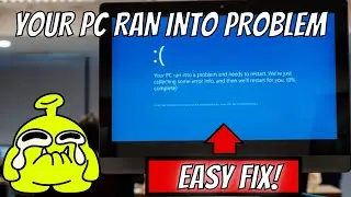 YOUR PC RAN INTO A PROBLEM || EASY FIX