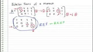Linear Algebra - 6 - REF and RREF (Echelon Forms)