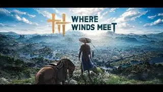 New MMO - Where Winds Meet....or is it? Lets Find out