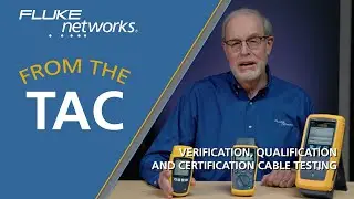 Verification, Qualification and Certification Cable Testing by Fluke Networks