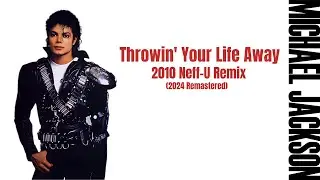[NEW LEAK] Michael Jackson - Throwin' Your Life Away (2010 Neff-U Remix) (2024 Remastered) Audio HQ