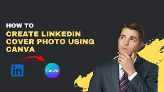 How to Create a LinkedIn Cover Photo Using Canva (Stand Out in 2026)
