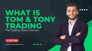 Trading Titans Podcast Episode 3: What is Tom & Tony Trading