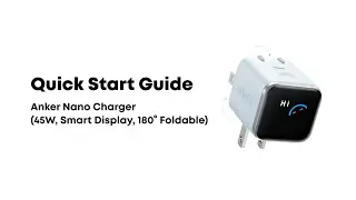 Quick Start Guide for Anker Nano Charger (45W, Smart Display, 180° Foldable)
