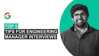 Top 5 tips for Google EM Interviews