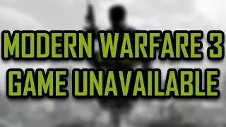 Modern Warfare 3    This game is currently unavailable  Please try again at another time  FIX 2021