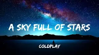Coldplay - A Sky Full Of Stars (Lyrics)