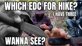 Going On A Hike I Have Three EDC You Wanna See