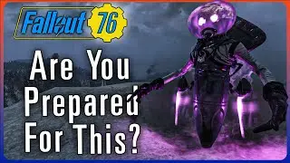 Are You Prepared For These Next Few Weeks In Fallout 76?