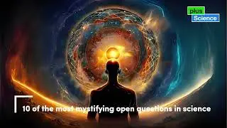 10 of the most mystifying open questions in science