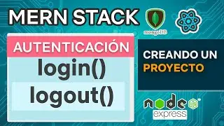 MERN Stack 14   Autenticación login y logout   Mongo DB Express React JS Node
