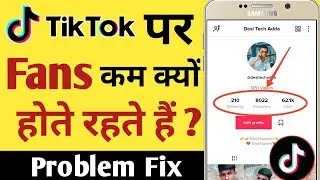 Why Decreasing Fans On Tik Tok How To Fix | Fans Kam Kyu Ho Rahe he 2019 Me ?