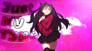 『Waifus』Just My Type『AMV』- Anime Mix