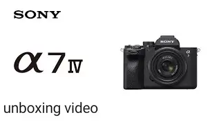 Sony Alpha 7 IV New Unboxing Video.