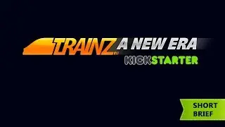 Trainz: A New Era - Kickstarter - Short Brief