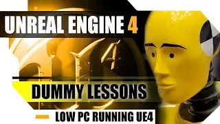 Unreal Engine 4 Dummy Lessons - Low PC Running Unreal Engine - SETTINGS
