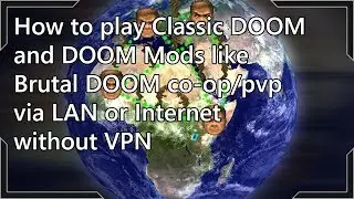How to play Classic DOOM or DOOM Mods Co-op/PVP via LAN or Internet without a VPN