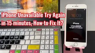 iPhone Unavailable Try Again in 15 Minutes? How to Fix It If You Forget Passcode, and Why the Screen