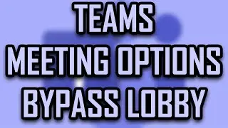 MICROSOFT TEAMS - HOW TO EDIT MEETING OPTIONS (LET ANYONE BYPASS LOBBY) [2025]