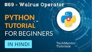#69 - Walrus Operator in Python | Python Tutorial in Hindi | Python Tutorial in Hindi