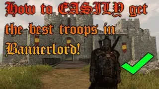 How to EASILY get the BEST troops in Bannerlord!