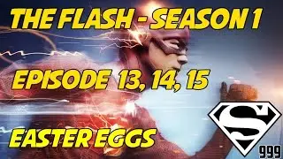 The Flash Season 1 Episode 13, 14 & 15: Hidden Easter Eggs & Secrets