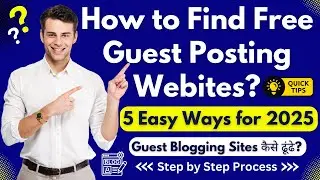 How to find free Guest Posting Sites in 2025? 5 Easy Methods to find High DA Guest Blogging Websites
