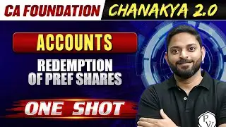 Accounts: Redemption Of Pref Shares One Shot | CA Foundation Chanakya 2.0 Free Batch